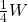 \frac{1}{4}W