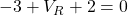 -3+V_{R}+2=0