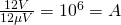 \frac{12V}{12\mu V}=10^{6}=A