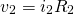 \begin{equation*}  v_{2} =i_{2}R_{2} \end{equation*}