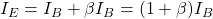 I_{E} = I_{B}+\beta I_{B} = (1+\beta)I_{B}