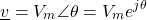 \begin{equation*}    \underline{v}=V_{m}\angle{\theta} =V_{m}e^{j\theta}\end{equation*}