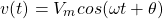 \begin{equation*}    v(t)=V_{m}cos(\omega t + \theta) \end{equation*}