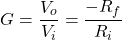 \begin{equation*}   G=\frac{V_{o}}{V_{i}} =\frac{-R_{f}}{R_{i}} \end{equation*}