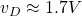 v_{D}\approx 1.7V