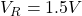 V_{R} = 1.5 V