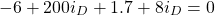 \begin{equation*}  -6+200i_{D}+1.7+8i_{D}=0 \end{equation*}