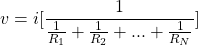 \begin{equation*}  v = i [ \frac{1} {\frac{1}{R_1}+\frac{1}{R_2}+...+\frac{1}{R_N} } ] \end{equation*}