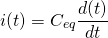 \begin{equation*} i(t) = C_{eq} \frac{d(t)}{dt}\end{equation*}