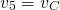 \begin{equation*}   v_{5} = v_{C} \end{equation*}