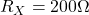 R_{X}=200\Omega