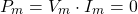 \begin{equation*}  P_{m}=V_{m}\cdot I_{m}=0\end{equation*}