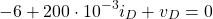 \begin{equation*} -6  +200\cdot 10^{-3}i_{D}+v_{D} = 0 \end{equation*}