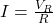 I=\frac{V_{R}}{R}