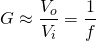 \begin{equation*} G\approx\frac{V_{o}}{V_{i}}=\frac{1}{f} \end{equation*}