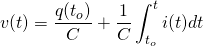 \begin{equation*} v(t)=\frac{q(t_o)}{C}+\frac{1}{C}\int_{t_o}^t i(t)dt  \end{equation*}