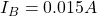 I_{B}= 0.015 A