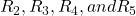 R_{2}, R_{3}, R_{4}, and R_{5}