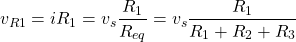 \begin{equation*}  v_{R1} = iR_{1} = v_{s} \frac{R_{1}}{R_{eq}} =v_{s} \frac{R_{1}}{R_{1}+R_{2}+R_{3}}\end{equation*}