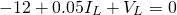 \begin{equation*} -12 + 0.05I_{L} + V_{L} = 0 \end{equation*}