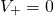 \begin{equation*} V_{+}=0 \end{equation*}