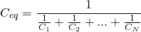 \begin{equation*} C_{eq} = \frac{1}{\frac{1}{C_1}+\frac{1}{C_2}+...+\frac{1}{C_N}}\end{equation*}