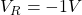 V_{R}= -1 V