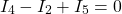 \begin{equation*}   I_{4}-I_{2}+I_{5}=0 \end{equation*}