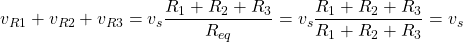 \begin{equation*}  v_{R1} + v_{R2} + v_{R3} = v_{s}\frac{R_{1}+R_{2}+R_{3}}{R_{eq}} = v_{s}\frac{R_{1}+R_{2}+R_{3}}{R_{1}+R_{2}+R_{3}} = v_{s} \end{equation*}