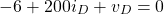 \begin{equation*} -6 + 200i_{D}+v_{D} = 0 \end{equation*}