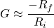 \begin{equation*}   G\approx\frac{-R_{f}}{R_{i}} \end{equation*}