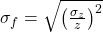 \sigma_f = \sqrt{ \left( \frac{\sigma_z}{z} \right)^2 }