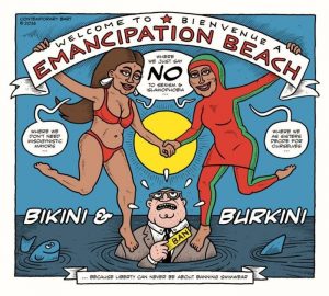 Comic depicting two Middle Eastern women holding a banner reading "Welcome to Bienvenue a Emancipation Beach" while standing on the Mayor of France that tried to ban burkinis. One woman is wearing a bikini and one woman is wearing a burkini.