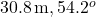  {30.8\, \mathrm{m}},{54.2^o}