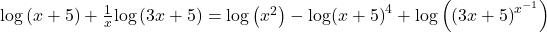 \mathrm{log}\left(x+5\right)+\frac{1}{x}\mathrm{log}\left(3x+5\right)=\mathrm{log}\left({x}^{2}\right)-\mathrm{log}{\left(x+5\right)}^{4}+\mathrm{log}\left({\left(3x+5\right)}^{{x}^{-1}}\right)