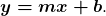 \boldsymbol{y=mx+b}.