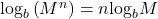 {\mathrm{log}}_{b}\left({M}^{n}\right)=n{\mathrm{log}}_{b}M