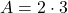 A=2 \cdot 3