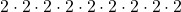 2\cdot2\cdot2\cdot2\cdot2\cdot2\cdot2\cdot2\cdot2