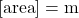 [\mathrm{area}] = \mathrm{m}