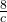 \frac{8}{c}