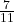 \frac{7}{11}