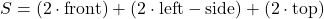 S=(2 \cdot \mathrm{front})+(2 \cdot \mathrm{left-side})+(2 \cdot \mathrm{top})