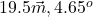 {19.5\vec{ m}},{4.65^o}