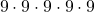 \phantom{\rule{0.2em}{0ex}}9\cdot9\cdot9\cdot9\cdot9