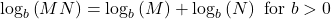 {\mathrm{log}}_{b}\left(MN\right)={\mathrm{log}}_{b}\left(M\right)+{\mathrm{log}}_{b}\left(N\right)\text{ for }b>0