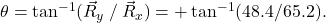  {\theta=\tan ^{-1}(\vec{R}_y\:/\:\vec{R}_x)=+\tan ^{-1}(48.4/65.2).}