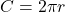 C=2 \pi r