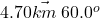  {4.70\vec{ km}\:60.0^o}