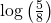 \,\mathrm{log}\left(\frac{5}{8}\right)\,